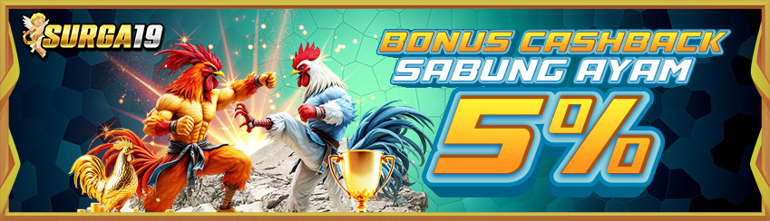 BONUS CASHBACK 5% SABUNG AYAM